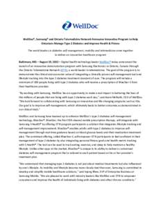 WellDoc®, Samsung® and Ontario Telemedicine Network Announce Innovative Program to Help Ontarians Manage Type 2 Diabetes and Improve Health & Fitness The world leaders in diabetes self-management, mobility and telemedi