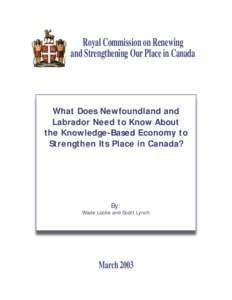 Royal Commission on Renewing and Strengthening Our Place in Canada What Does Newfoundland and Labrador Need to Know About the Knowledge-Based Economy to