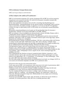 EMU en hörnsten i Europas förenta stater EMU er fel väg att skapa en stark ekonomi Af Hans Lindqvist, tidl. medlem af EU-parlamentet EMU är ett ekonomiskt riskprojekt. EU och dess föregångare EG och EEC har sett de