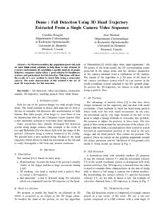 Demo : Fall Detection Using 3D Head Trajectory Extracted From a Single Camera Video Sequence Caroline Rougier D´epartement d’informatique et Recherche Op´erationnelle Universit´e de Montr´eal