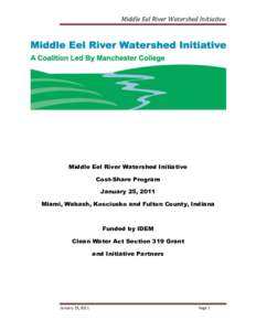 Middle Eel River Watershed Initiative  Middle Eel River Watershed Initiative Cost-Share Program January 25, 2011 Miami, Wabash, Kosciusko and Fulton County, Indiana