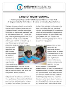 A FOSTER YOUTH TOWNHALL Testimony respectfully submitted to the Congressional Caucus on Foster Youth CII delegation led by Alan-Michael Graves - Director of Administration, Project Fatherhood Thank you Congressmembers fo