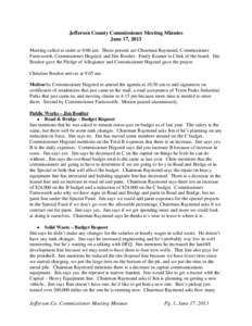 Jefferson County Commissioner Meeting Minutes June 17, 2013 Meeting called to order at 9:00 am. Those present are Chairman Raymond, Commissioner Farnsworth, Commissioner Hegsted, and Jim Boulter. Emily Kramer is Clerk of