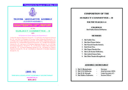 Presented to the House on 13TH May, 2013  COMPOSITION OF THE SUBJECT COMMITTEE – II  TRIPURA LEGISLATIVE ASSEMBLY