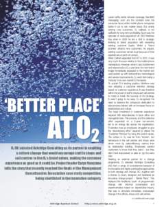 ‘BETTER PLACE’  AT O2 O2 UK selected Ashridge Consulting as its partner in enabling a culture change that would encourage staff in shops and