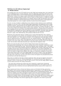 Will There Ever Be Software Engineering? by Michael Jackson In his opening essay in this issue, Ed Yourdon forecasts both a happy and an unhappy future. In his bright future we have challenging projects, exciting technol