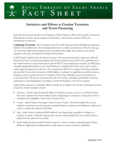    Initiatives and Efforts to Combat Terrorism and Terror Financing International terrorism threatens the Kingdom of Saudi Arabia, its allies and the global community. Defeating the terrorist enemy requires sound polici