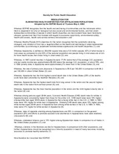 Society for Public Health Education RESOLUTION FOR ELIMINATING HEALTH DISPARITIES FOR APPALACHIAN POPULATIONS Adopted by the SOPHE Board of Trustees May 2, 2002 Whereas SOPHE recognizes that the health and well-being of 