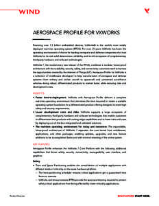 AEROSPACE PROFILE FOR VXWORKS Powering over 1.5 billion embedded devices, VxWorks® is the world’s most widely deployed real-time operating system (RTOS). For over 25 years VxWorks has been the operating environment of