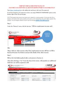 STEP BY STEP GUIDE FOR FILING OF INCOME TAX INDIVIDUAL RETURN-EMPLOYMENT INCOME ONLY Type https://itax.kra.go.ke on the address bar and log in with your iTax password. If you have forgotten your password, retrieve one us