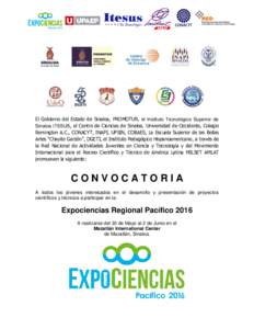 El Gobierno del Estado de Sinaloa, PROMOTUR, el Instituto Tecnológico Superior de Sinaloa ITESUS, el Centro de Ciencias de Sinaloa, Universidad de Occidente, Colegio Remington A.C., CONACYT, INAPI, UPSIN, COBAES, La Esc