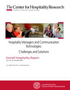 Hospitality Managers and Communication Technologies: Challenges and Solutions Cornell Hospitality Report Vol. 9, No. 18, December 2009