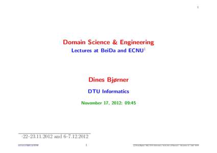 1  Domain Science & Engineering Lectures at BeiDa and ECNU1  Dines Bjørner