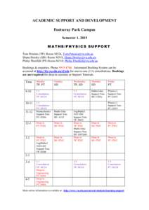 ACADEMIC SUPPORT AND DEVELOPMENT Footscray Park Campus Semester 1, 2015 MATHS/PHYSICS SUPPORT Tom Petsinis (TP): Room M324, [removed] Shane Dooley (SD): Room M318, [removed]