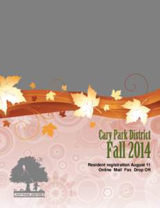 Cary Park District  Fall 2014 Resident registration August 11 Online Mail Fax Drop Off