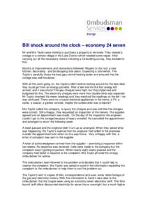 Bill shock around the clock – economy 24 seven Mr and Mrs Taylor were looking to purchase a property to renovate. They viewed a cottage in a remote village in the Lake District which needed some repair. After carrying 