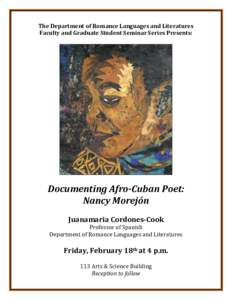 The Department of Romance Languages and Literatures Faculty and Graduate Student Seminar Series Presents: Documenting Afro-Cuban Poet: Nancy Morejón Juanamaria Cordones-Cook