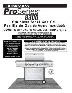 8300 Stainless Steel Gas Grill Parrilla de Gas de Acero Inoxidable OWNER’S MANUAL / MANUAL DEL PROPIETARIO ASSEMBLY AND OPERATING INSTRUCTIONS INSTRUCCIONES DE ARMADO Y OPERACIÓN