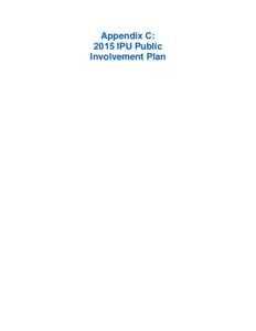 Appendix C: 2015 IPU Public Involvement Plan Public Involvement Plan