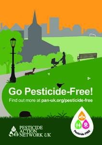 Go Pesticide-Free! Find out more at pan-uk.org/pesticide-free Pe s