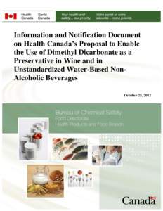 Information and Notification Document on Health Canada’s Proposal to Enable the Use of Dimethyl Dicarbonate as a Preservative in Wine and in Unstandardized Water-Based Non-alcoholic Beverages Information and Notificati