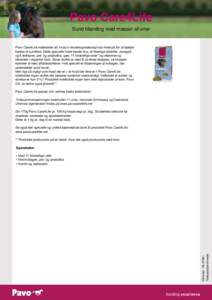 Pavo Care4Life Sund blanding med masser af urter Pavo Care4Life indeholder alt, hvad vi ernæringsmæssigt kan finde på for at hjælpe hesten til sundhed. Dette specielle foder består bl.a. af fiberrige råstoffer, ome