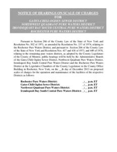 NOTICE OF HEARINGS ON SCALE OF CHARGES FOR GATES-CHILI-OGDEN SEWER DISTRICT NORTHWEST QUADRANT PURE WATERS DISTRICT IRONDEQUOIT BAY SOUTH CENTRAL PURE WATERS DISTRICT ROCHESTER PURE WATERS DISTRICT