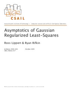 massachusetts institute of technology — computer science and artificial intelligence laboratory  Asymptotics of Gaussian Regularized Least-Squares Ross Lippert & Ryan Rifkin AI Memo[removed]