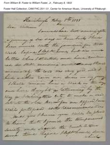 From William B. Foster to William Foster, Jr., February 8, 1833 Foster Hall Collection, CAM.FHC[removed], Center for American Music, University of Pittsburgh. From William B. Foster to William Foster, Jr., February 8, 18