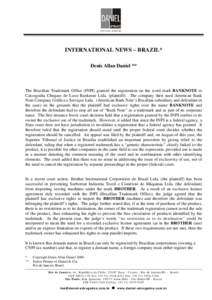 INTERNATIONAL NEWS – BRAZIL* Denis Allan Daniel ** The Brazilian Trademark Office (INPI) granted the registration on the word mark BANKNOTE to Calcografia Cheques de Luxo Banknote Ltda. (plaintiff). The company then su