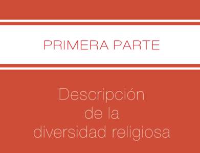 P R I M E R A PA R T E  Descripción de la diversidad religiosa