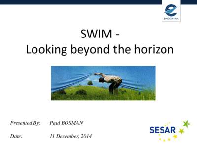 Delivering Digital Services SWIM Looking beyond the horizon  Presented By: