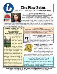 The Fine Print. South Hadley Public Library News—November 2014 Saturday, November 8th @ 10 am The Secret to Enjoying the Holidays without Gaining Weight Presented by Lisa Cain, author of “Snack Girl” Learn the secr