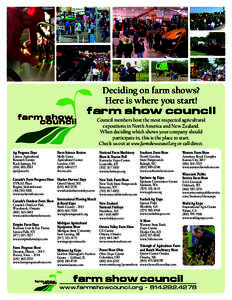 Deciding on farm shows? Here is where you start! farm show council Council members host the most respected agricultural expositions in North America and New Zealand. When deciding which shows your company should