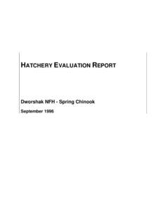 HATCHERY EVALUATION REPORT  Dworshak NFH - Spring Chinook September 1996  Integrated Hatchery Operations Team (IHOT)