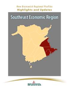 New Brunswick Regional Profiles: Highlights and Updates Southease Economic Region