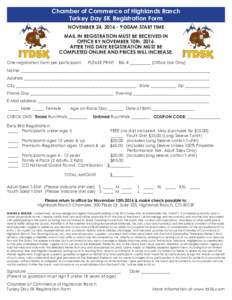 Chamber of Commerce of Highlands Ranch Turkey Day 5K Registration Form NOVEMBER 24, :00AM START TIMEMAIL IN REGISTRATION MUST BE RECEIVED IN