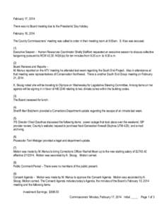 February 17, 2014 There was no Board meeting due to the Presidents’ Day holiday. February 18, 2014 The County Commissioners’ meeting was called to order in their meeting room at 9:00am. S. Kiss was excused. (1) Execu