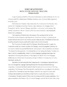 PORT OF LEWISTON MINUTES OF SPECIAL MEETING February 26, 2014 A special meeting of the Port of Lewiston Commission was held on February 26, 2014, at 3:30 p.m. at the Port Administration Building conference room, Lewiston