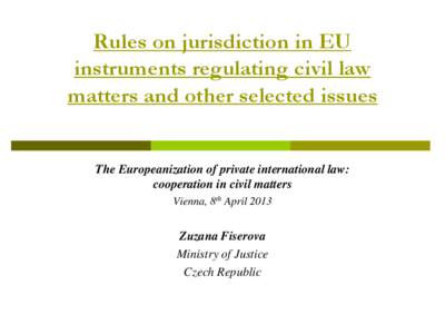 Rules on jurisdiction in EU instruments regulating civil law matters and other selected issues The Europeanization of private international law: cooperation in civil matters