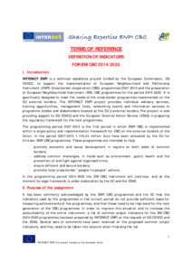 TERMS OF REFERENCE DEFINITION OF INDICATORS FOR ENI CBC[removed]I. Introduction INTERACT ENPI is a technical assistance project funded by the European Commission, DG DEVCO, to support the implementation of European Nei