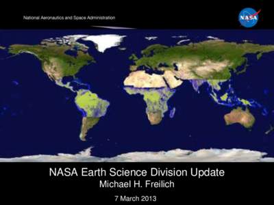 NASA Earth Science Division Update Michael H. Freilich 7 March 2013 OUTLINE • Science and launch highlights