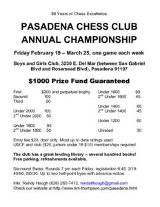 88 Years of Chess Excellence  PASADENA CHESS CLUB ANNUAL CHAMPIONSHIP Friday February 19 – March 25, one game each week Boys and Girls Club, 3230 E. Del Mar (between San Gabriel