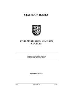 STATES OF JERSEY  CIVIL MARRIAGES: SAME SEX COUPLES  Lodged au Greffe on 28th May 2014