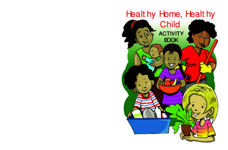 Healthy Home, Healthy Child ACTIVITY BOOK  The Columbia Center for Children’s Environmental Health strives to create