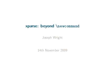 xparse: beyond \newcommand Joseph Wright 14th November 2009  \newcommand