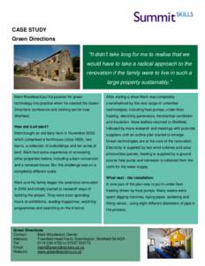 CASE STUDY Green Directions “It didn’t take long for me to realise that we would have to take a radical approach to the renovation if the family were to live in such a large property sustainably.”