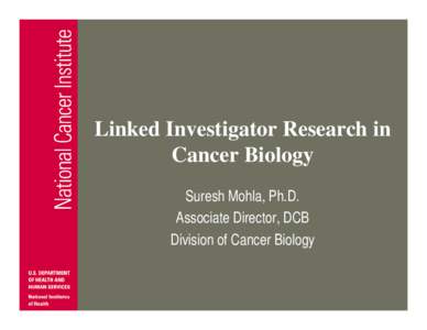 Linked Investigator Research in Cancer Biology Suresh Mohla, Ph.D. Associate Director, DCB Division of Cancer Biology