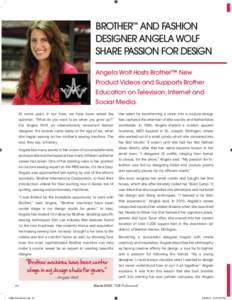 BROTHER™ AND FASHION DESIGNER ANGELA WOLF SHARE PASSION FOR DESIGN Angela Wolf Hosts Brother™ New Product Videos and Supports Brother Education on Television, Internet and