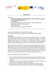 31st May:35-10:15 Double act presentation on the objectives of CM 2.0 and the focus areas of the upcoming training sessions Frank Bergevoet Programme manager Museometry, Coordinator Collections Mobility 2.0 Nether